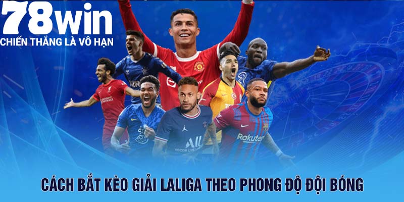 Bí quyết trong cách bắt kèo giải Laliga từ chuyên gia