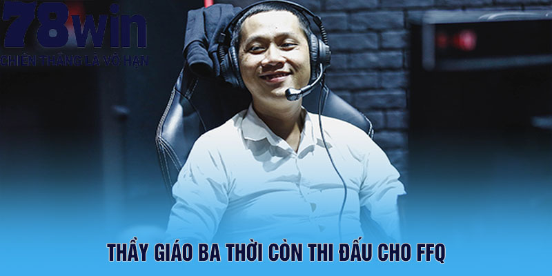 Thầy Giáo Ba thời còn thi đấu cho FFQ