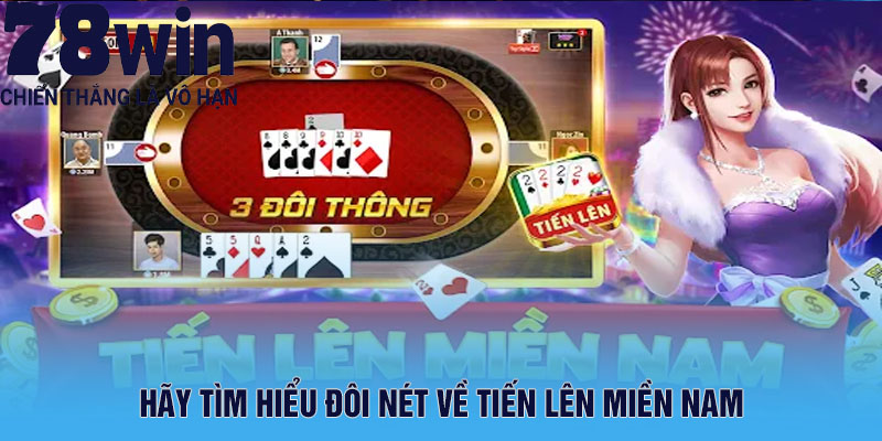 Hãy tìm hiểu đôi nét về tiến lên miền nam trước khi tham gia