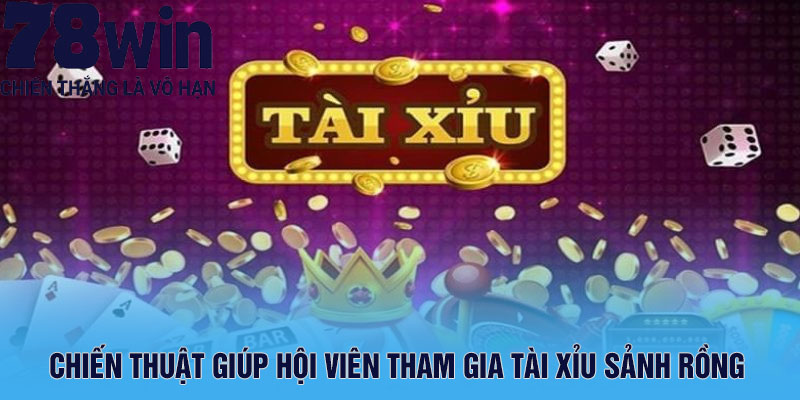 Chiến thuật giúp hội viên tham gia tài xỉu sảnh rồng 